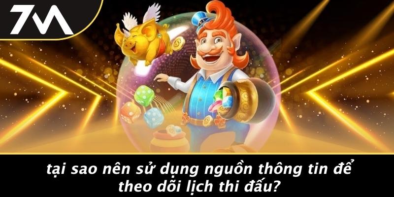 Tại Sao Nên Sử Dụng Nguồn Thông Tin Để Theo Dõi Lịch Thi Đấu?