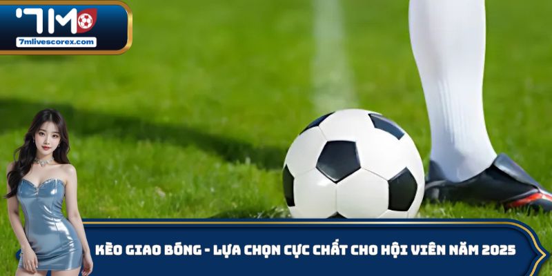 Kèo Giao Bóng
